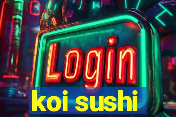 koi sushi